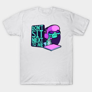 Don't Sit Next To Me - Catrina Gutierez T-Shirt